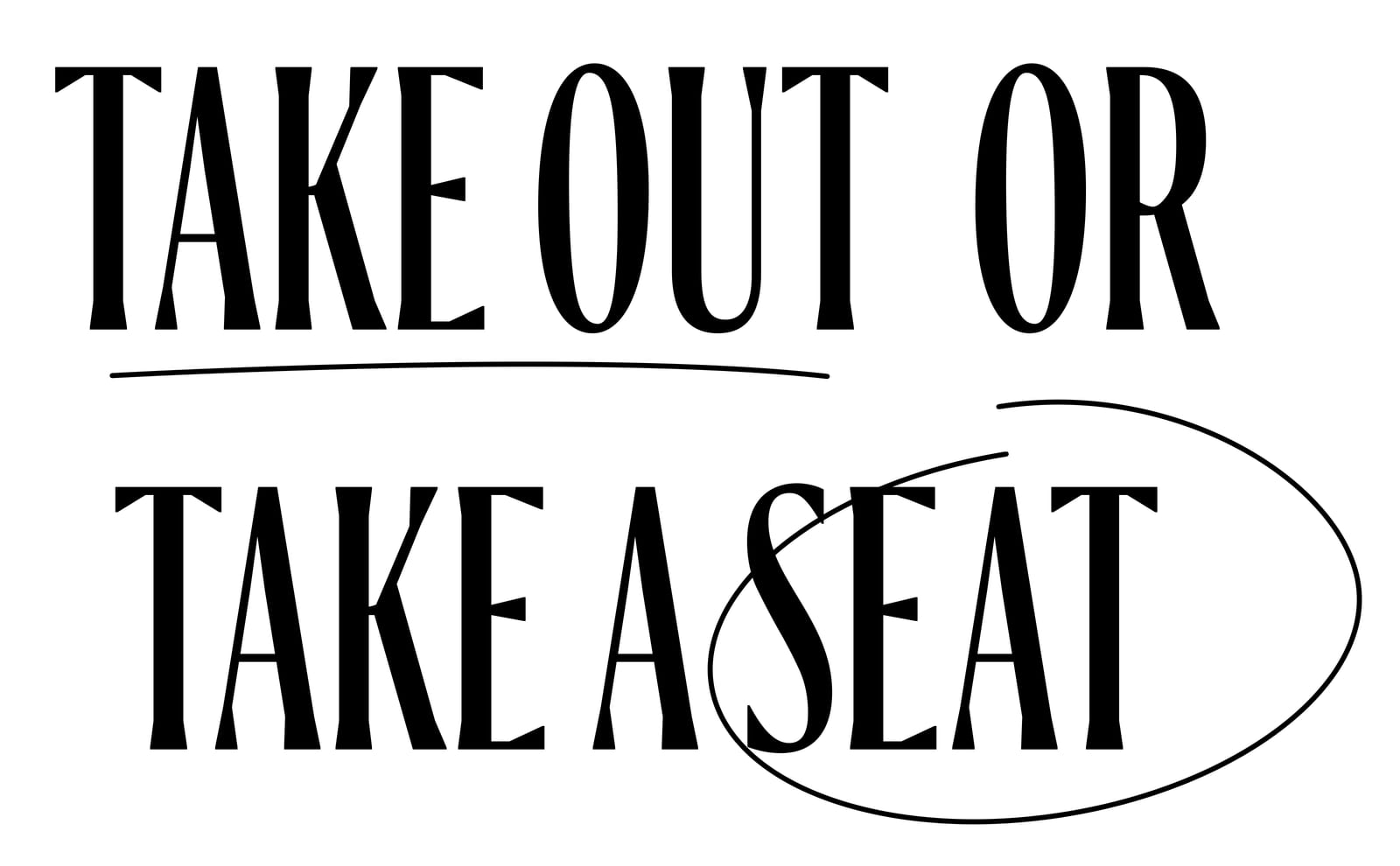 Zwarte tekst TAKE OUT OR TAKE A SEAT met onderstreping en ovaal